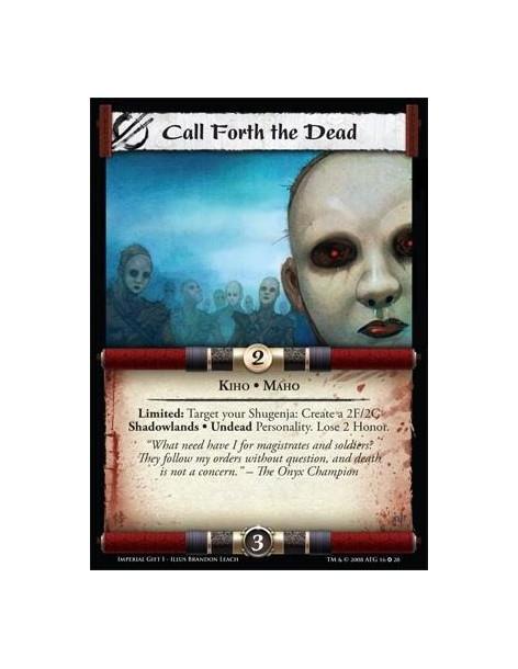 Call for the death  - Kiho * Maho Limited:Target your Shugenja: Create a 2F/2C Shadowlands Undead Personality. Lose 2 Honor.