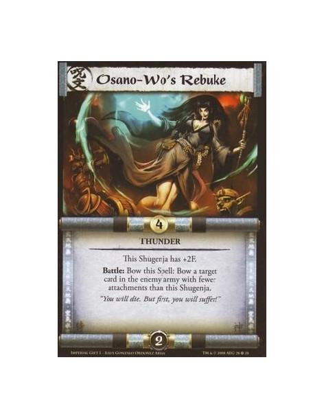 Osano-Wo's Rebuke  - Thunder This Shugenja has +2F. Battle: Bow this Spell: Bow a target card in the enemy army with fewer attac