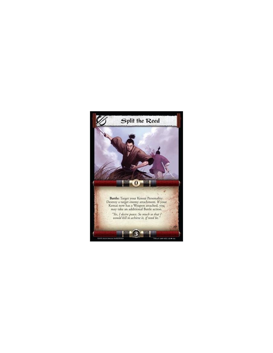 Split the Reed  - Battle: Target your Kensai Personality: Destroy a target enemy attachment. If your Kensai now has a Weapon att