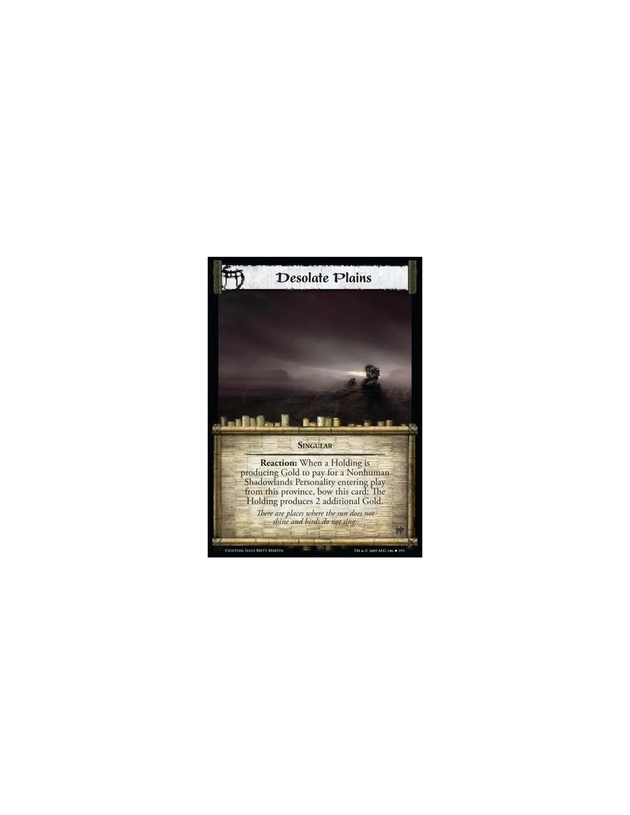Desolate Plains  - Singular Reaction: When a Holding is producing Gold to pay for a Nonhuman  Shadowlands Personality entering p