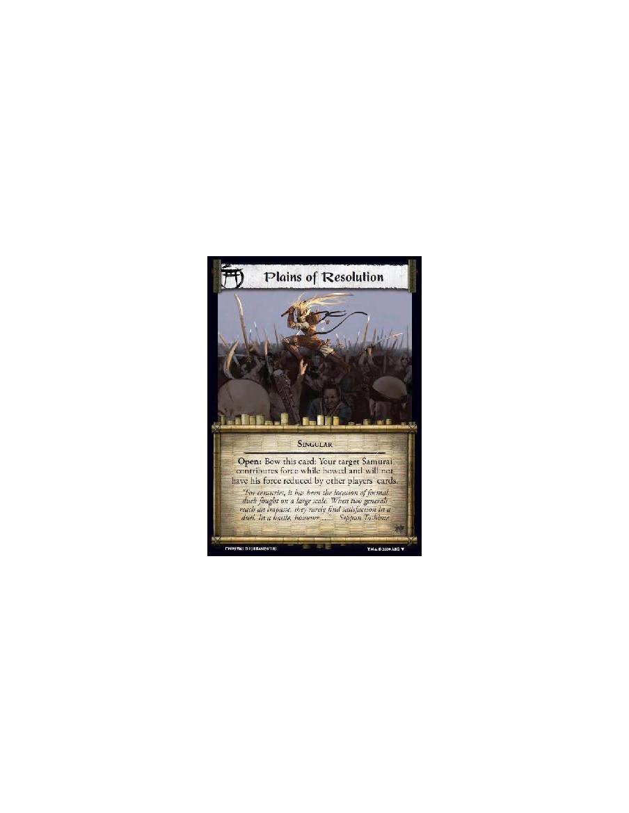 Plains of Resolution  - SingularOpen: Bow this card: Your target Samurai contributes force while bowed and will not have his for