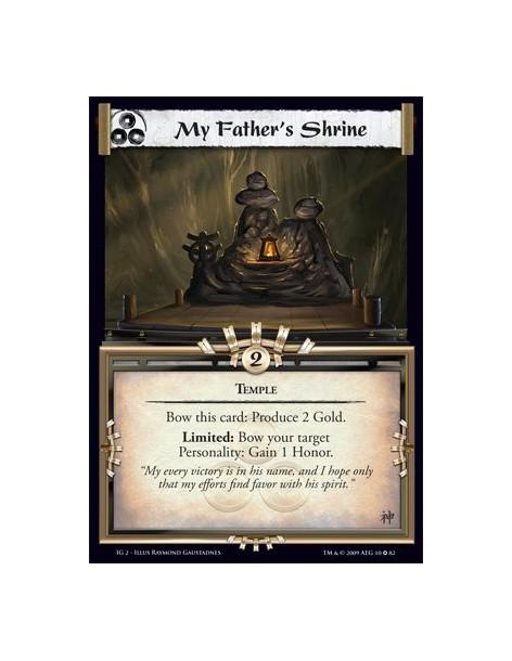 My Father's Shrine  - Temple  Bow this card: Produce 2 Gold. Limited: Bow your target Personality: Gain 1 Honor.
