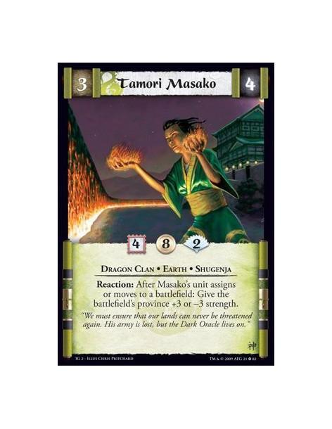 Tamori Masako  - Dragon Clan • Earth • Shugenja Reaction: After Masako’s unit assigns or moves to a battlefield: Give the battle