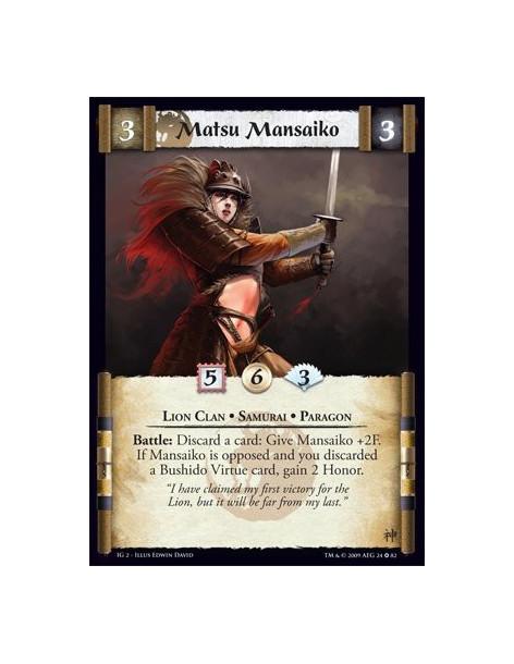 Matsu Mansaiko  - Lion Clan • Samurai • Paragon Battle: Discard a card: Give Mansaiko +2F. If Mansaiko is opposed and you discar