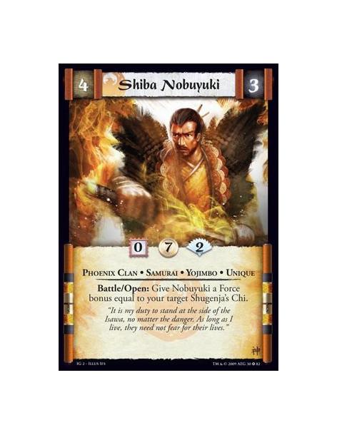 Shiba Nobuyuki  - Phoenix Clan • Samurai • Yojimbo • Unique Battle/Open: Give Nobuyuki a Force bonus equal to your target Shugen