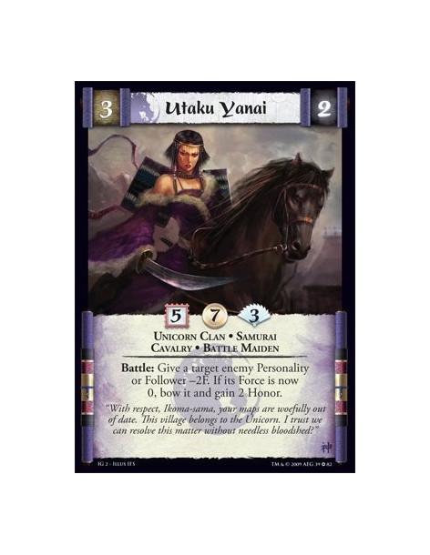 Utaku Yanai  - Unicorn Clan • Samurai • Cavalry • Battle Maiden Battle: Give a target enemy Personality  or Follower -2F. If its