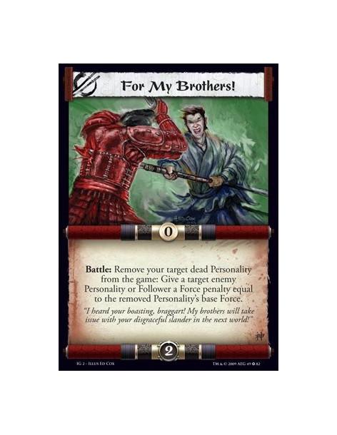 For My Brothers!  - Battle: Remove your target dead Personality  from the game: Give a target enemy Personality or Follower a Fo