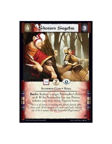 Shosuro Sogetsu  - Scorpion Clan • Ninja Battle: Reduce a target Personality’s Force to 0. If the Personality has any Poison tok