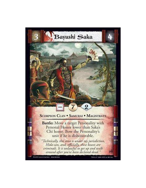 Bayushi Saka  - Scorpion Clan • Samurai • Magistrate Battle: Move a target Personality with Personal Honor lower than Saka’s Chi