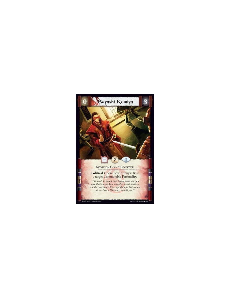 Bayushi Komiya  - Scorpion Clan • Courtier Political Open: Bow Komiya: Bow a target dishonorable Personality.