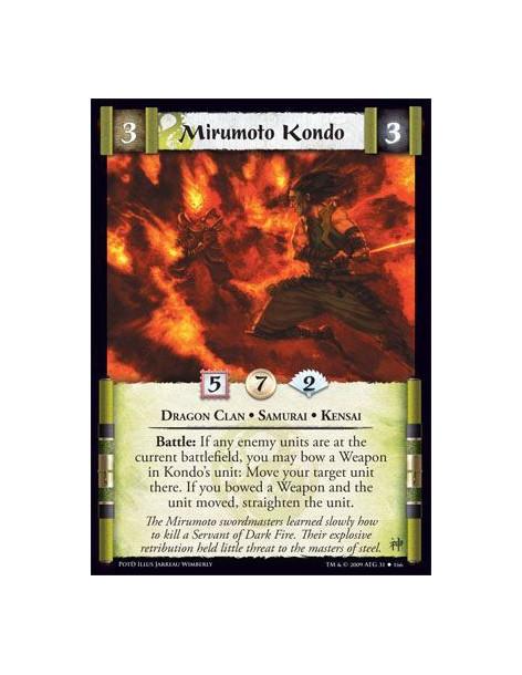 Mirumoto Kondo (spanish)  - Dragon Clan • Samurai • Kensai Battle: If any enemy units are at the current battlefield, you may bo