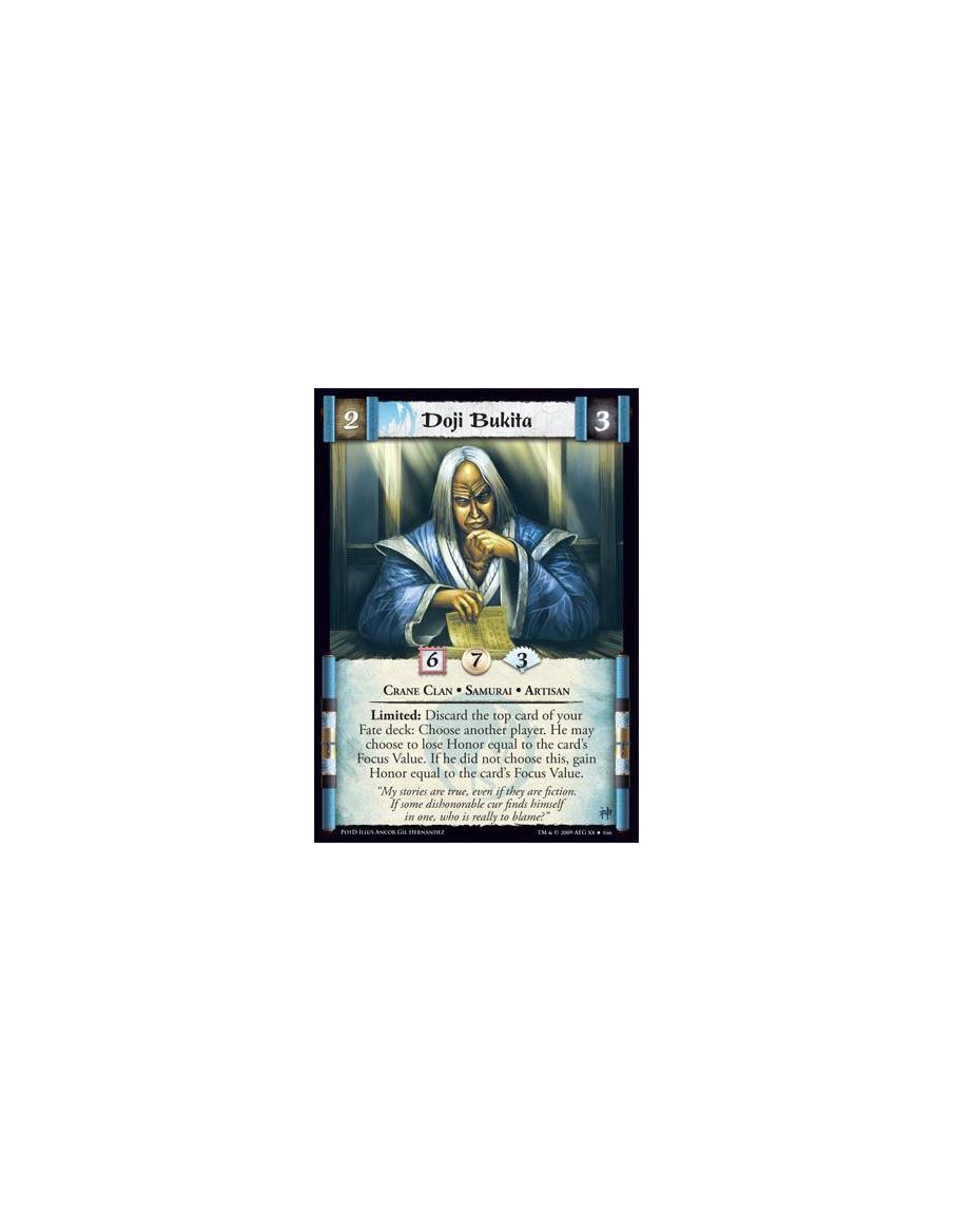 Doji Bukita  - Crane Clan • Samurai • Artisan Limited: Discard the top card of your Fate deck: Choose another player. He may cho