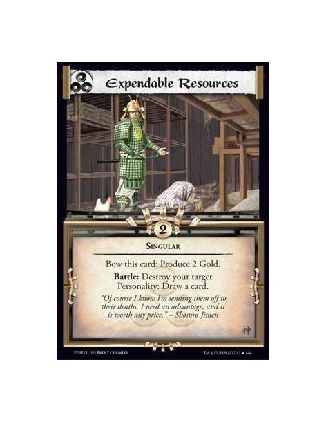 Expendable Resources  - Singular Bow this card: Produce 2 Gold. Battle: Destroy your target Personality: Draw a card.