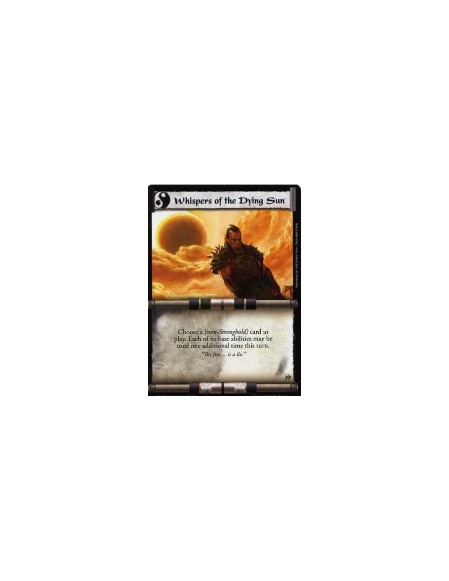 Whispers of the Dying Sun  - Choose a (non-Stronghold) card in play. Each of its base abilities may be used one additional time 