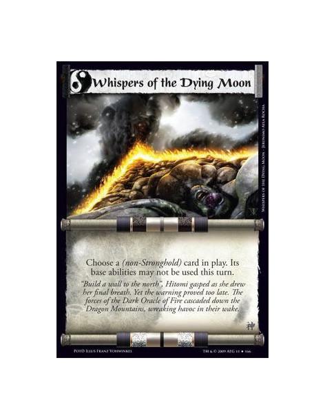 Whispers of the Dying Moon  - Choose a (non-Stronghold) card in play. Its base abilities may not be used this turn.