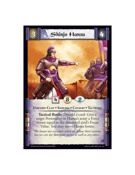 Shinjo Hansu  - Unicorn Clan • Samurai • Cavalry • Tactician Tactical Battle: Discard a card: Give a target Personality in Hansu