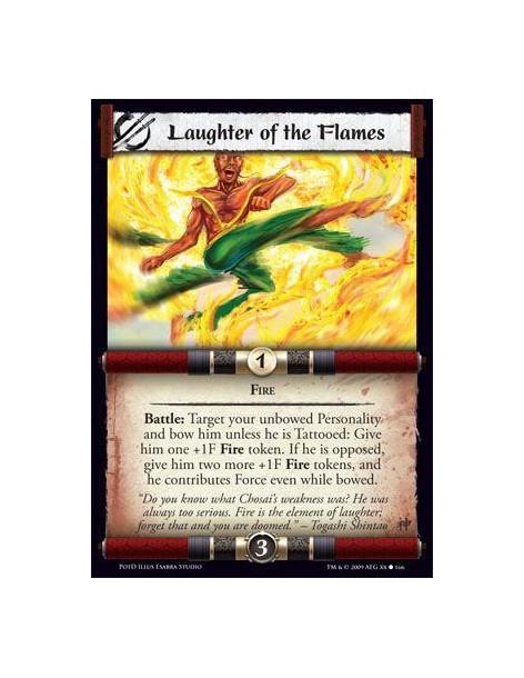 Laughter of the Flames  - Fire Battle: Target your unbowed Personality and bow him unless he is Tattooed: Give him one +1F Fire 