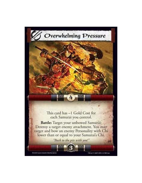 Overwhelming Pressure  - This card has -1 Gold Cost for each Samurai you control. Battle: Target your unbowed Samurai: Destroy a