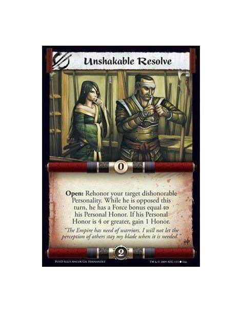Unshakable Resolve  - Open: Rehonor your target dishonourable Personality. While he is opposed this turn, he has a Force bonus e
