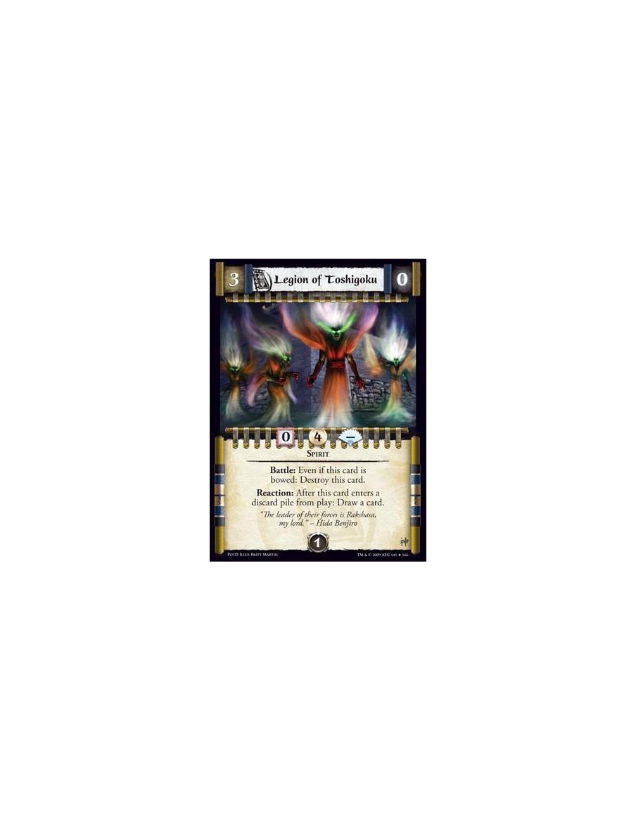 Legion of Toshigoku  - Spirit Battle: Even if this card is bowed: Destroy this card. Reaction: After this card enters a discard 
