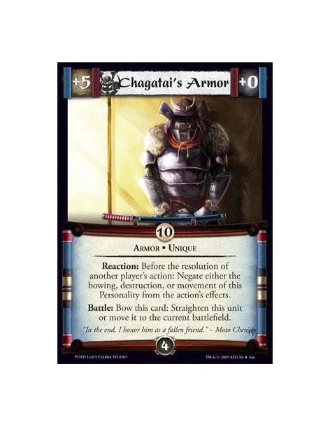 Chagatai's Armor  - Armor • Unique Reaction: Before the resolution of another player’s action: Negate either the bowing, destruc