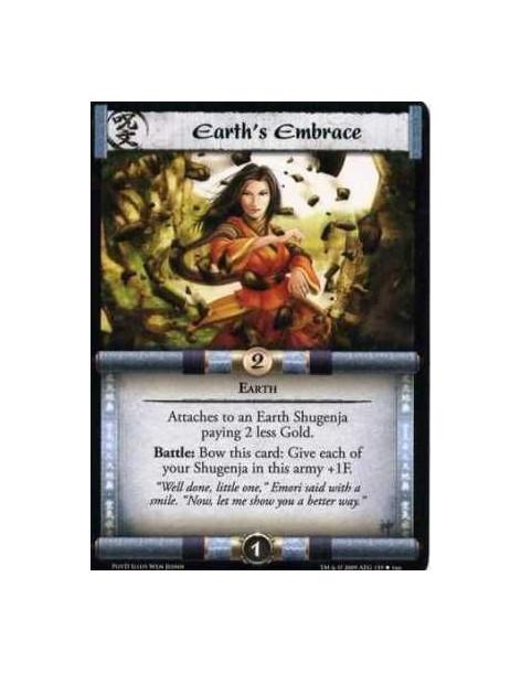 Earth's Embrace  - Earth Attaches to an Earth Shugenja paying 2 less Gold. Battle: Bow this card: Give each of your Shugenja in 