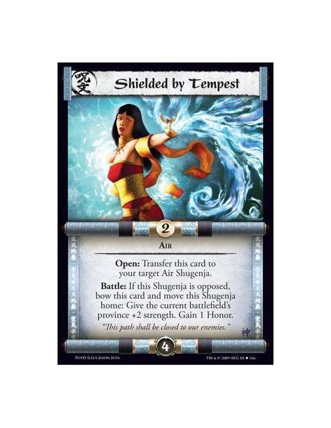 Shielded by Tempest  - Air Open: Transfer this card to your target Air Shugenja. Battle: If this Shugenja is opposed, bow this c