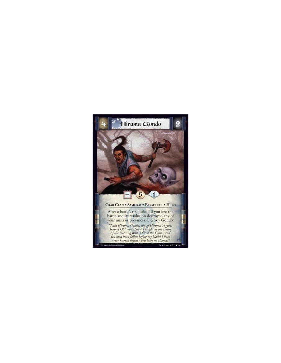 Hiruma Gondo  - Crab Clan • Samurai • Berserker • Hero After a battle’s resolution, if you lost the battle and its resolution de