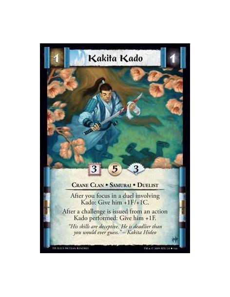 Kakita Kado  - Crane Clan • Samurai • Duelist After you focus in a duel involving Kado: Give him +1F/+1C. After a challenge is i