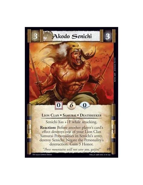 Akodo Senichi  - Lion Clan • Samurai • Deathseeker Senichi has +1F while attacking. Reaction: Before another player’s card’s eff