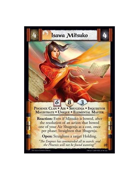 Isawa Mitsuko  - Phoenix Clan • Air • Shugenja • Inquisitor • Magistrate • Unique • Elemental Master Reaction: Even if Mitsuko i