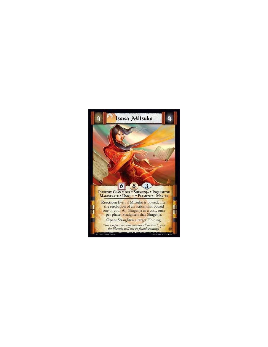 Isawa Mitsuko  - Phoenix Clan • Air • Shugenja • Inquisitor • Magistrate • Unique • Elemental Master Reaction: Even if Mitsuko i