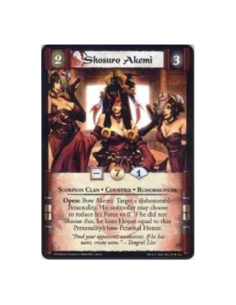 Shosuro Akemi  - Scorpion Clan • Courtier • Rumormonger Open: Bow Akemi: Target a dishonourable Personality. His controller may 