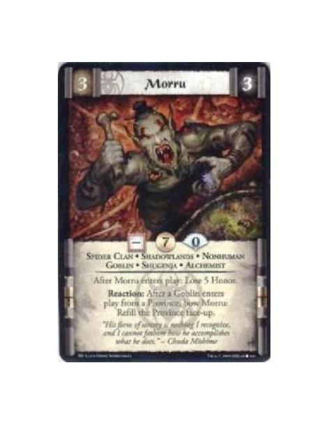 Morru  - Spider Clan • Shadowlands • Nonhuman • Goblin • Shugenja • Alchemist After Morru enters play: Lose 5 Honor. Reaction: A
