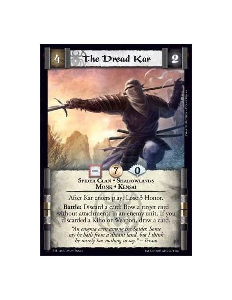 The Dread Kar  - Spider Clan • Shadowlands • Monk • Kensai After Kar enters play: Lose 3 Honor. Battle: Discard a card: Bow a ta