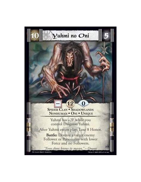 Yuhmi no Oni  - Spider Clan • Shadowlands • Nonhuman • Oni • Unique Yuhmi has +2F while you control Daigotsu Yuhmi. After Yuhmi 