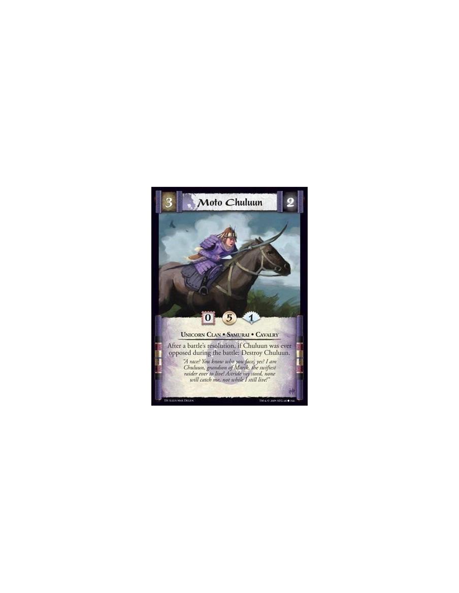 Moto Chuluun  - Unicorn Clan • Samurai • Cavalry After a battle’s resolution, if Chuluun was ever opposed during the battle: Des