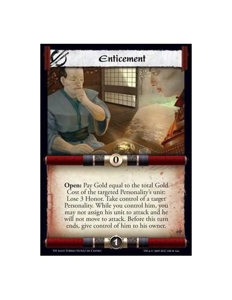 Enticement  - Open: Pay Gold equal to the total Gold Cost of the targeted Personality’s unit: Lose 3 Honor. Take control of a ta