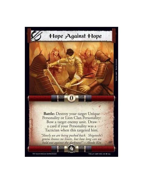 Hope Against Hope  - Battle: Destroy your target Unique Personality or Lion Clan Personality: Bow a target enemy unit. Draw a ca