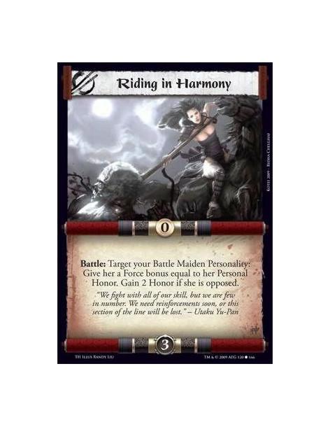 Riding in Harmony  - Battle: Target your Battle Maiden Personality: Give her a Force bonus equal to her Personal Honor. Gain 2 H