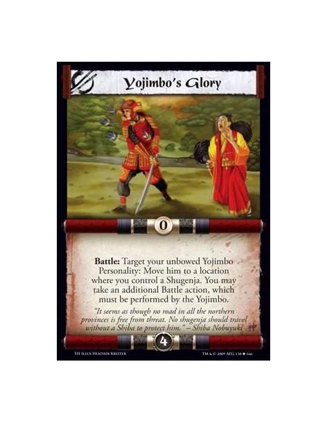 Yojimbo's Glory  - Battle: Target your unbowed Yojimbo Personality: Move him to a location where you control a Shugenja. You may