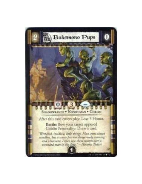 Bakemono Pups  - Shadowlands • Nonhuman • Goblin After this card enters play: Lose 3 Honor. Battle: Bow your target opposed Gobl