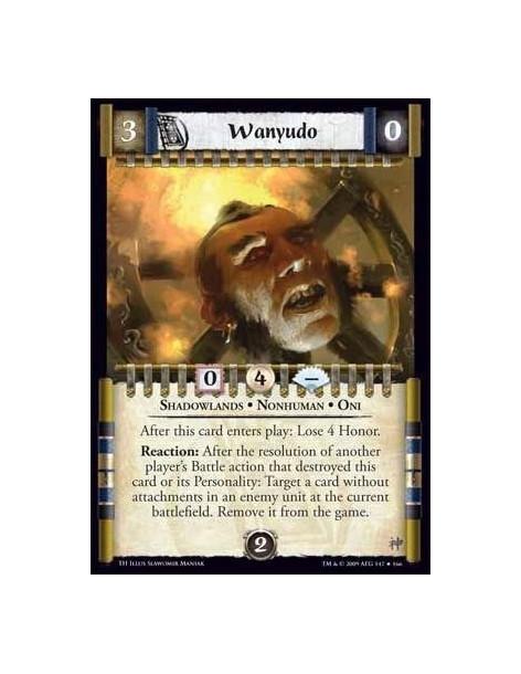 Wanyudo  - Shadowlands • Nonhuman • Oni After this card enters play: Lose 4 Honor.Reaction: After the resolution of another play