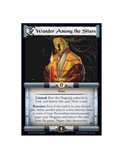 Wander Among the Stars  - Void Limited: Bow this Shugenja unless he is Void, and destroy this card: Draw a card. Reaction: Even 