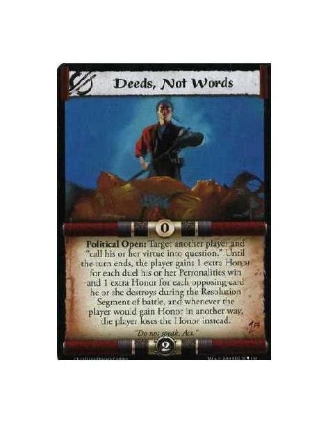 Deeds, Not Words (Español)  - Political Open: Target another Player and "call his or her virtue into question." Until the turn e