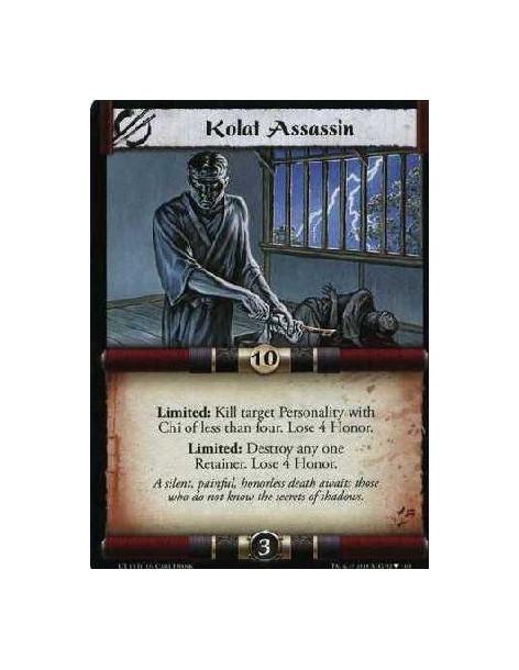 Kolat Assassin (Spanish)  - Limited: Destroy a Personality with Chi of less than four. Lose 4 Honor. Limited: Destroy a Retainer