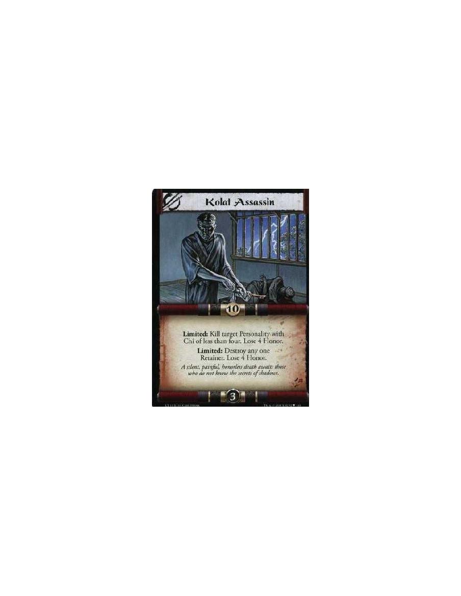 Kolat Assassin (Español)  - Limited: Destroy a Personality with Chi of less than four. Lose 4 Honor. Limited: Destroy a Retainer