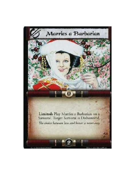 Marries a Barbarian  - Limited: Play Marries a Barbarian on a Samurai. Target Samurai is Dishonored.