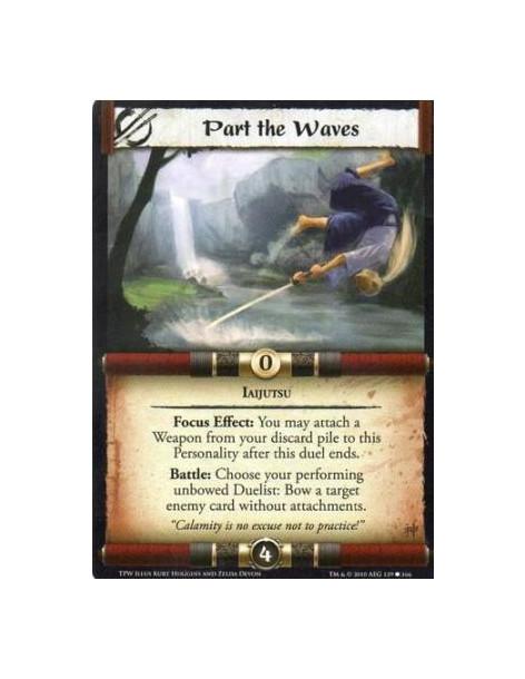 Part the Waves  - Iaijutsu Focus Effect: You may attach a Weapon from your discard pile to this Personality after this duel ends