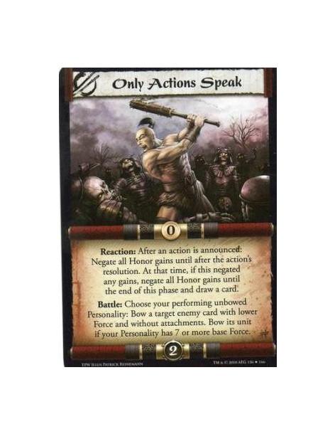 Only Actions Speak  - Reaction: After an action is announced: Negate all Honor gains until after the action’s resolution. At tha